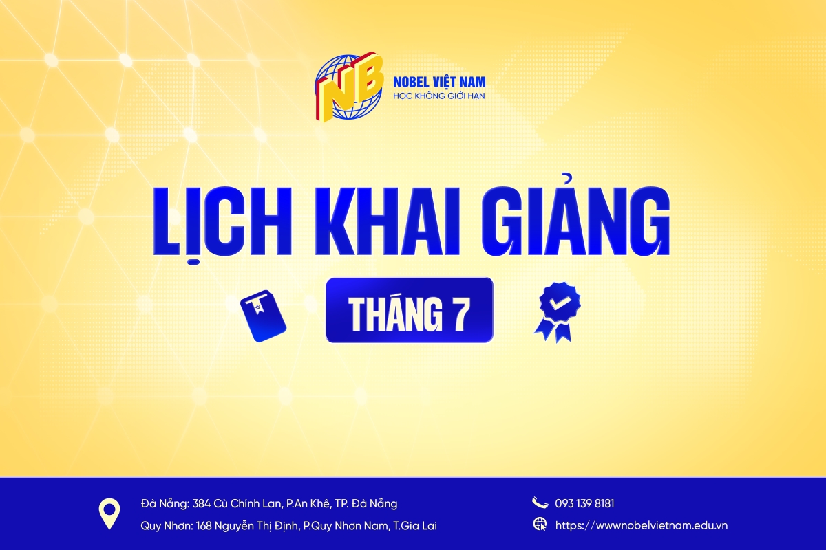 LỊCH KHAI GIẢNG CÁC LỚP THÁNG 07.2025 TẠI NOBEL VIỆT NAM